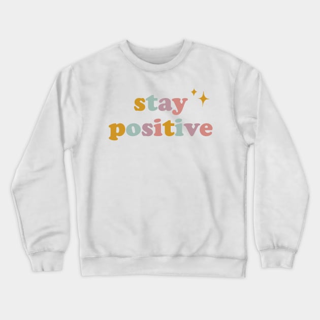 Stay Positive Crewneck Sweatshirt by Vaeya